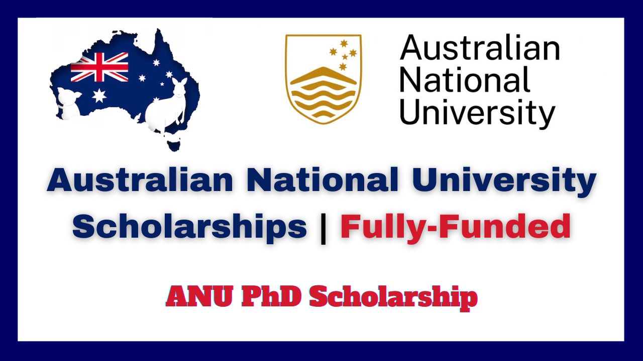 Australian National University Scholarships Fully Funded