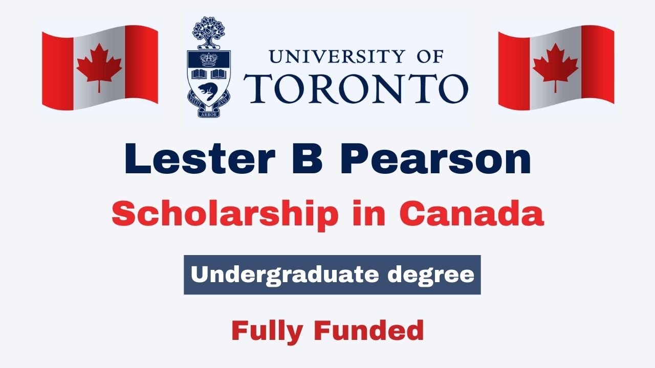 Lester B Pearson Scholarship 2024 In Canada | Fully Funded