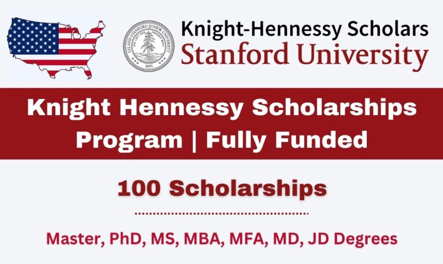 100 Knight Hennessy Scholarships Program 2024 | Fully Funded
