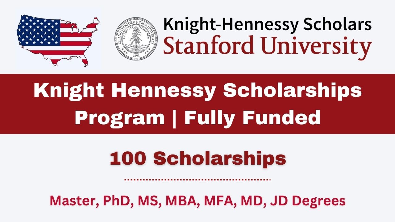 100 Knight Hennessy Scholarships Program 2024 | Fully Funded