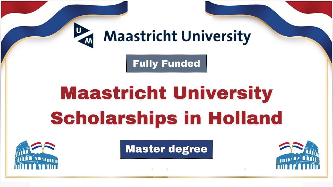 Maastricht University Scholarships 2024-2025 | Fully Funded