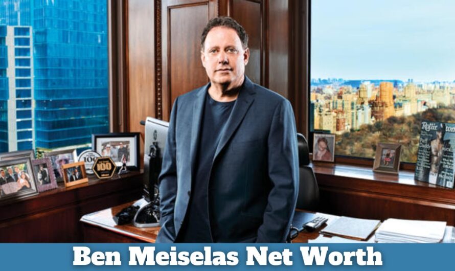 Ben Meiselas Net Worth: Age, Bio, Wife, Wikipedia & more