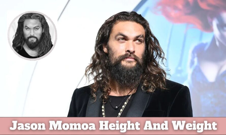 Jason Momoa Height And Weight: Net Worth, Age, Wife & more