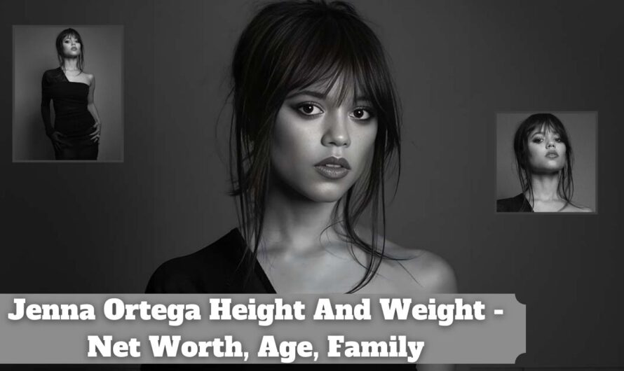 Jenna Ortega Height And Weight – Net Worth, Age, Family