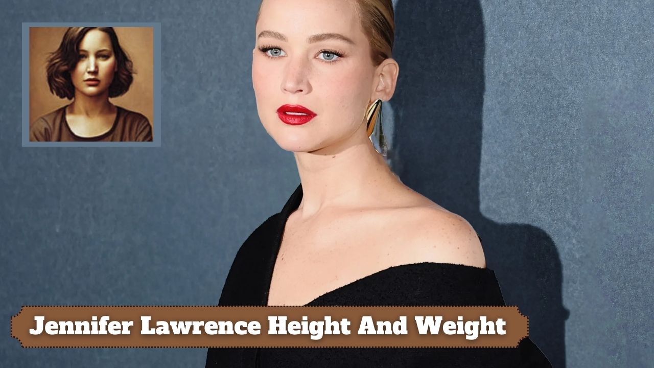 Jennifer Lawrence Height And Weight