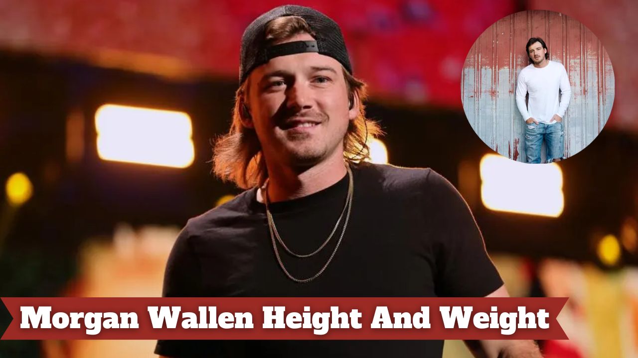 Morgan Wallen Height And Weight